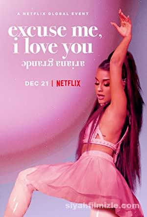 Ariana Grande: Excuse Me, I Love You (2020) izle