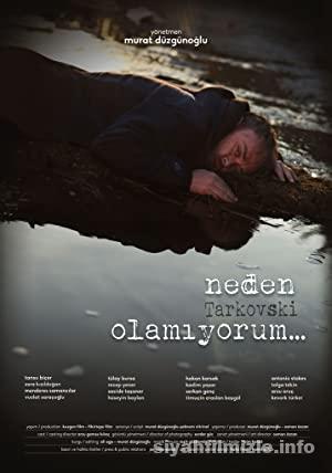 Neden Tarkovski Olamıyorum… 2014 izle