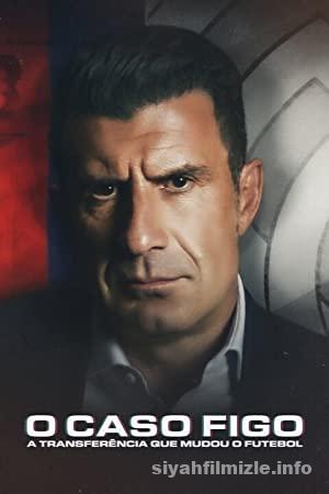 Figo Vakası: Futbol Tarihinin En Sansasyonel Transferi 2022 izle