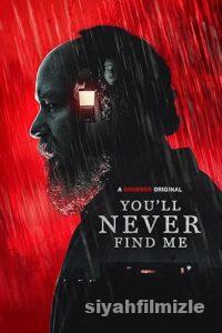You’ll Never Find Me 2023 izle